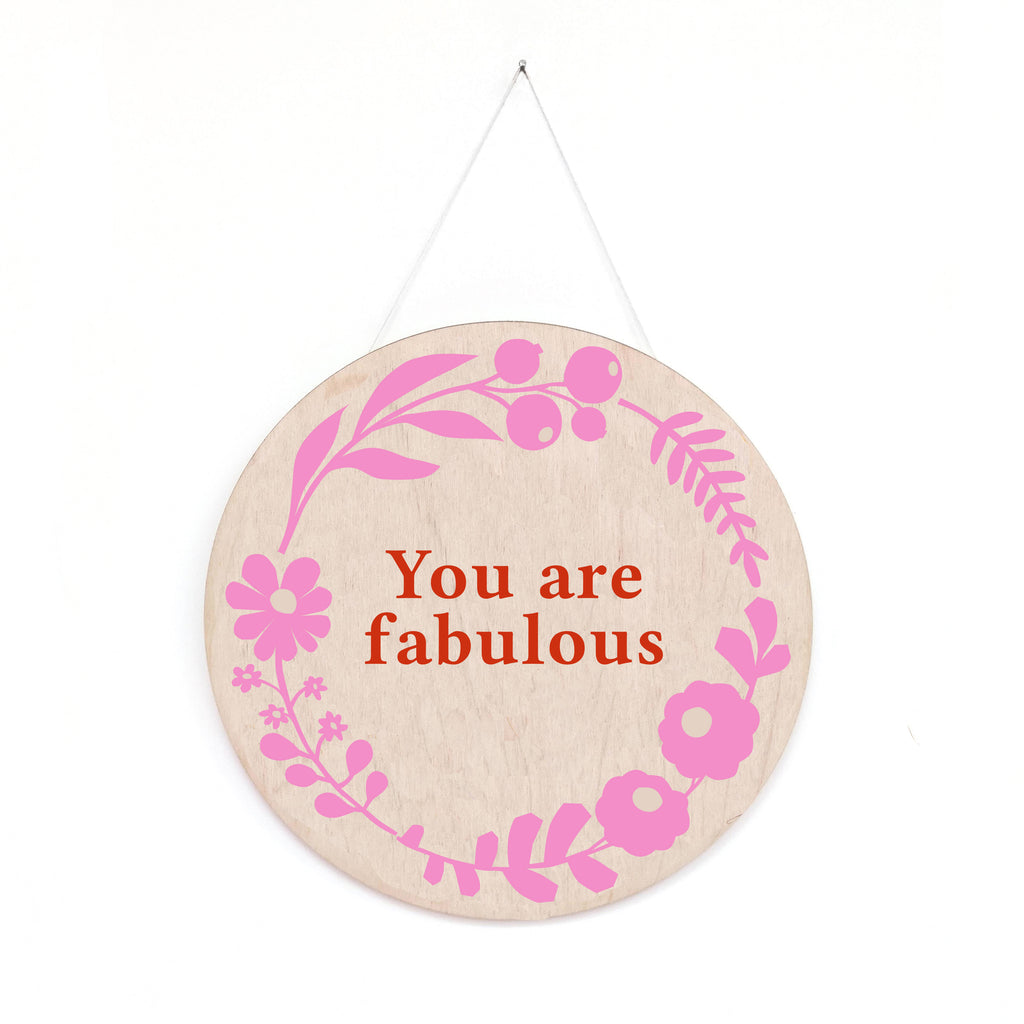 'You are Fabulous'  Floral Wooden Screen Printed Wall Hanging