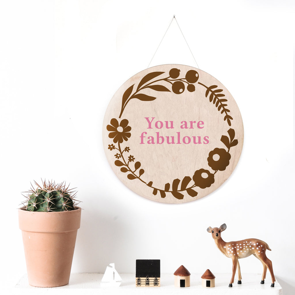 'You are Fabulous'  Floral Wooden Screen Printed Wall Hanging