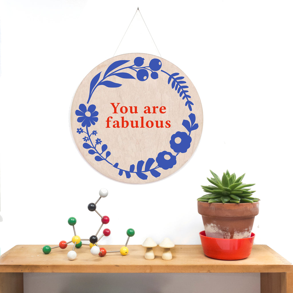 'You are Fabulous'  Floral Wooden Screen Printed Wall Hanging